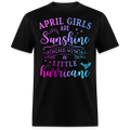 APRIL GIRLS ARE SUNSHINE MIXED WITH A LITTLE HURRICANE UNISEX SHIRT