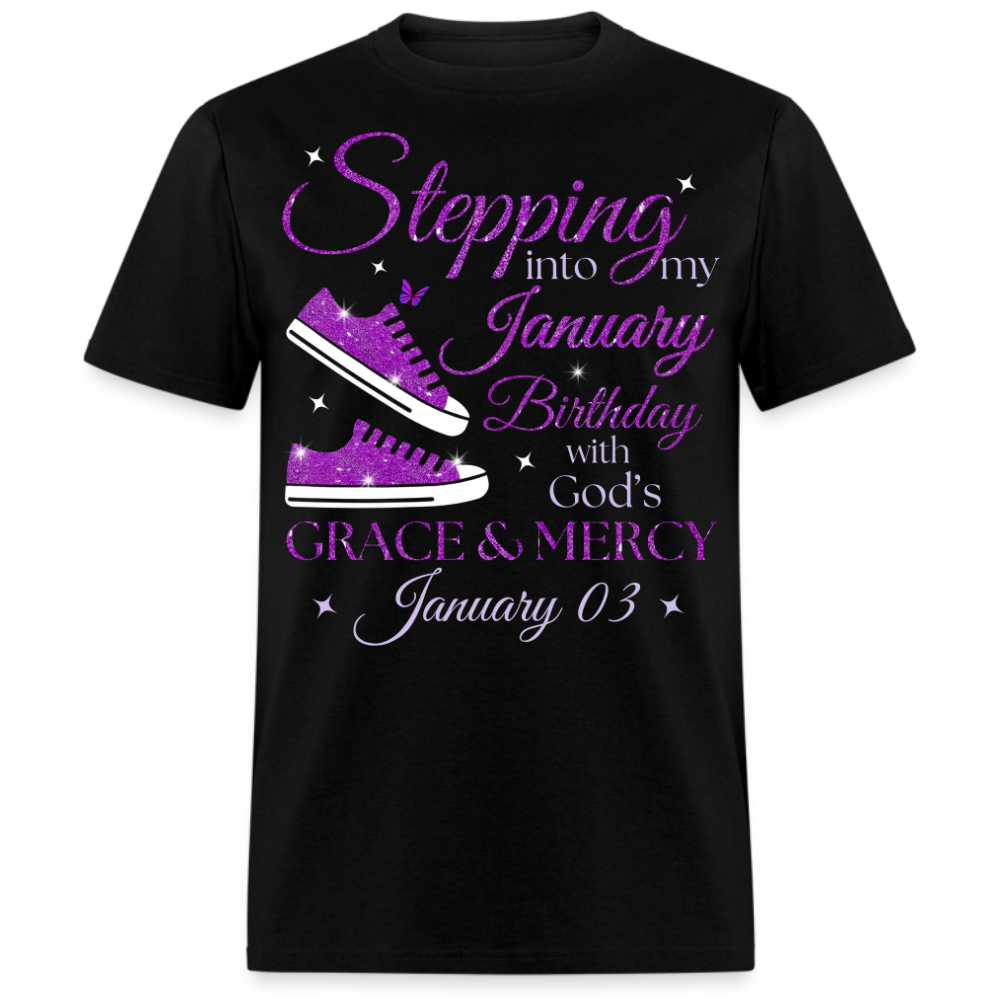 STEPPING INTO MY JANUARY 03 BDAY WITH GOD'S GRACE UNISEX SHIRT