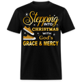 STEPPING INTO CHRISTMAS WITH GOD'S GRACE & MERCY UNISEX SHIRT