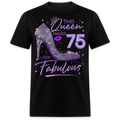 THIS QUEEN MAKES 75 LOOK FABULOUS UNISEX SHIRT