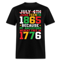 JULY 4TH NOT JUNETEENTH 1865 UNISEX SHIRT