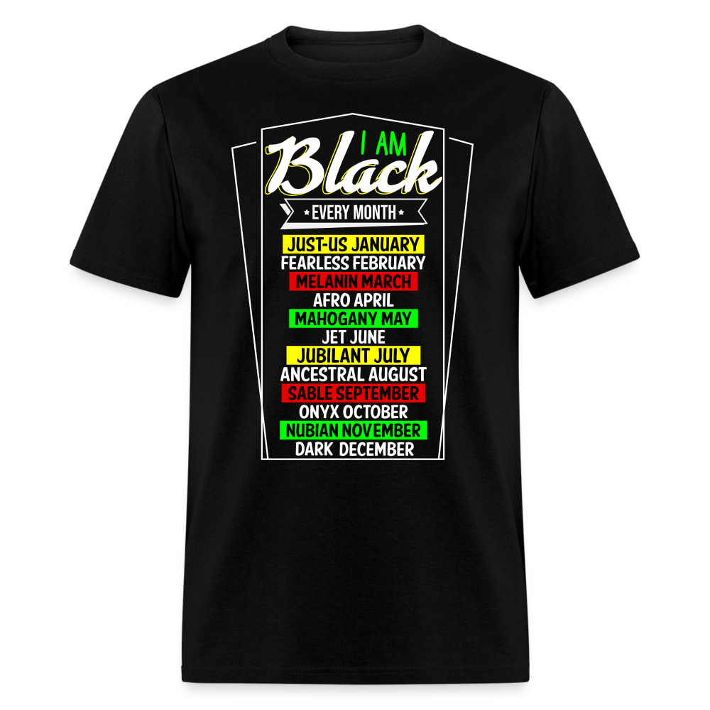 I AM BLACK EVERY MONTH UNISEX SHIRT