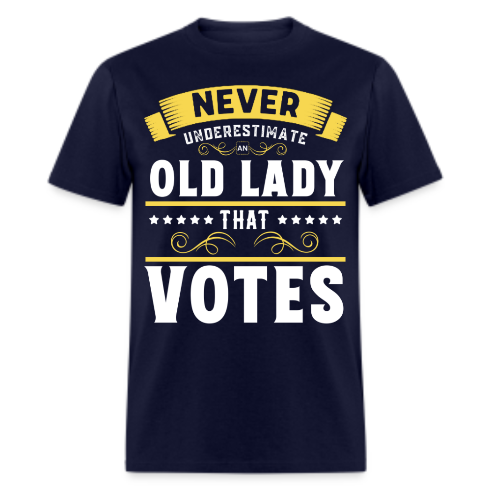 NEVER UNDERESTIMATE AN OLD LADY THAT VOTES UNISEX SHIRT