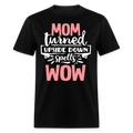 MOM TURNED UPSIDE DOWN SPELLS WOW UNISEX SHIRT