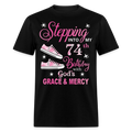 STEPPING INTO MY 74TH BIRTHDAY UNISEX SHIRT - black