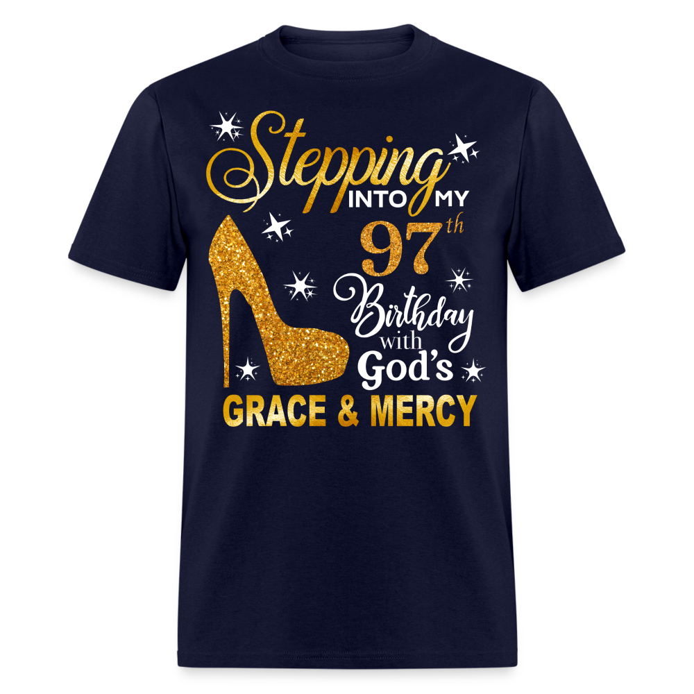 STEPPING INTO MY 97TH BIRTHDAY WITH GOD'S GRACE & MERCY UNISEX SHIRT - navy
