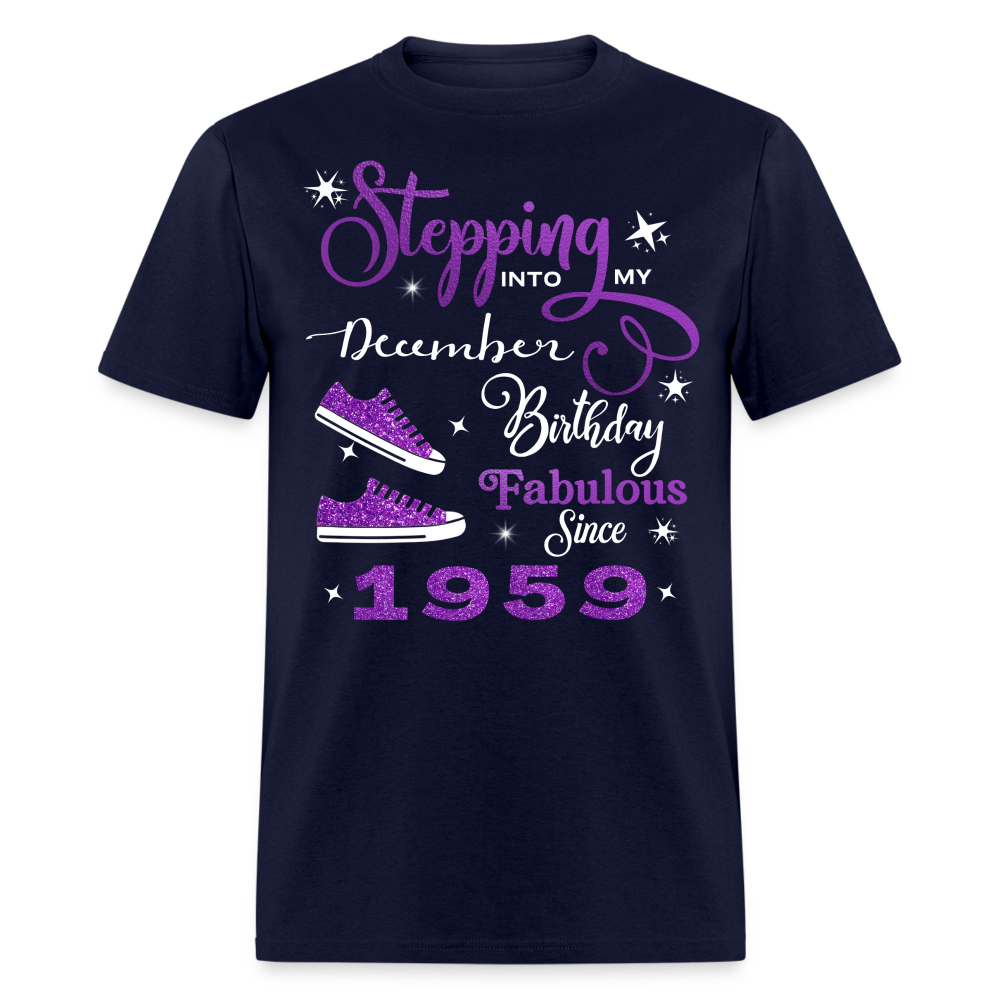 STEPPING INTO MY DECEMBER BIRTHDAY FAB SINCE 1959 UNISEX SHIRT - navy