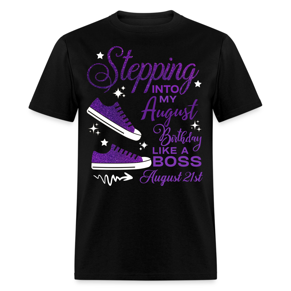 STEPPING INTO AUGUST 21 BIRTHDAY UNISEX SHIRT