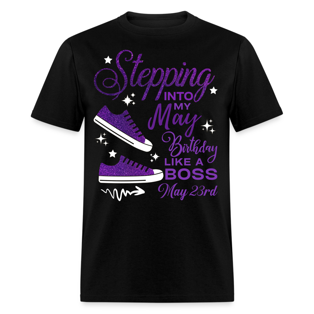 STEPPING INTO MAY 23 BIRTHDAY UNISEX SHIRT