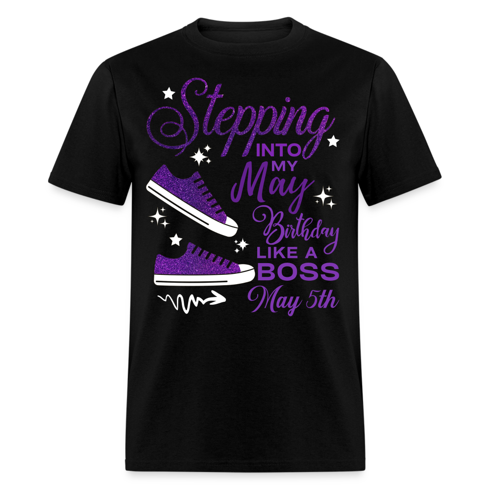 STEPPING INTO MAY 05 BIRTHDAY UNISEX SHIRT